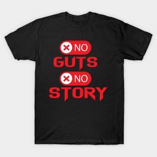 No guts, No story. - Inspirational Motivational Quote T-Shirt